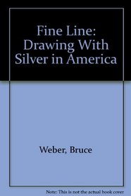Fine Line: Drawing With Silver in America
