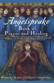 The Angelspeake Book Of Prayer And Healing