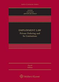 Employment Law: Private Ordering and Its Limitations (Aspen Casebook)