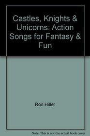 Castles, Knights & Unicorns: Action Songs for Fantasy & Fun