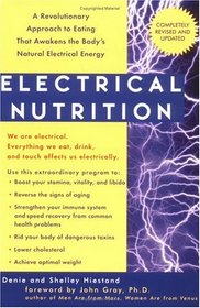 Electrical Nutrition: A Revolutionary Approach to EAting That Avakens the Body's Electrical Energy