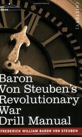 Baron Von Steuben's Revolutionary War Drill Manual