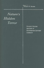 Nature's Hidden Terror: Violent Nature Imagery in 18th-Century Literature (Studies in German Literature Linguistics and Culture)