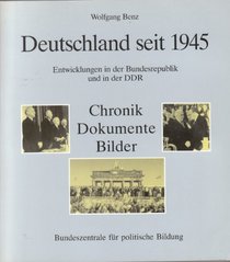 Deutschland seit 1945: Entwicklungen in der Bundesrepublik und in der DDR : Chronik, Dokumente, Bilder (German Edition)