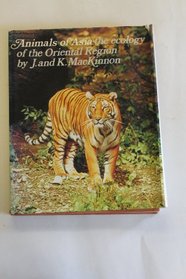 Animals of Asia: The ecology of the Oriental region