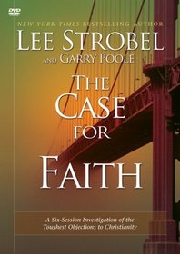 The Case for Faith: A Six-Session Investigation of the Toughest Objections to Christianity