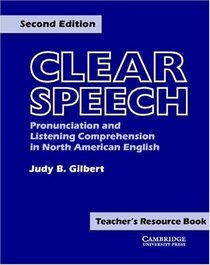 Clear Speech Teacher's resource book : Pronunciation and Listening Comprehension in American English (Clear Speech)