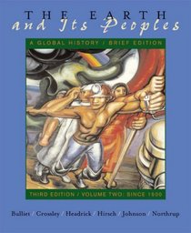 The Earth and Its Peoples : A Global History : Brief Edition : Third Edition : Volume II : Since 1500