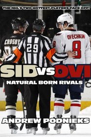 Sid vs. Ovi: Crosby and Ovechkin - Natural Born Rivals