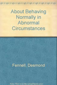 About Behaving Normally in Abnormal Circumstances: Essays Marking the Author's 75th Birthday