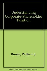 Understanding Corporate-Shareholder Taxation