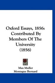 Oxford Essays, 1856: Contributed By Members Of The University (1856)