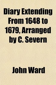 Diary Extending From 1648 to 1679, Arranged by C. Severn