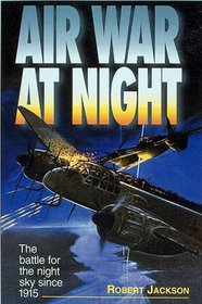 Air War at Night : The Battle for the Night Sky Since 1915