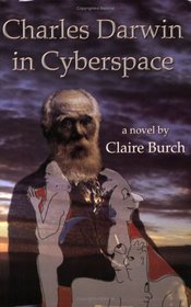 Charles Darwin in Cyberspace: A Novel