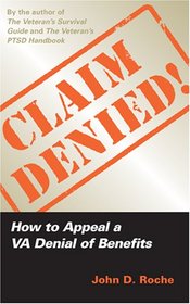 Claim Denied!: How to Appeal a VA Denial of Benefits