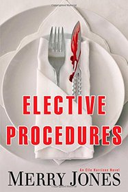 Elective Procedures: An Elle Harrison Novel (An Elle Harrison Thriller)