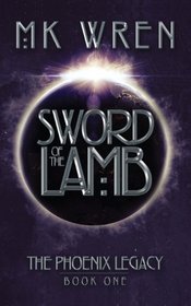 Sword of the Lamb (Book One of the Phoenix Legacy)