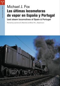 Las ultimas locomotoras de vapor en Espana y Portugal (Bilingual: Spanish / English)