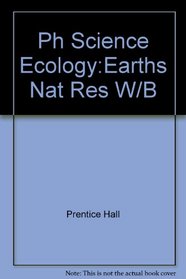 Prentice Hall Science Activity Book Ecology Earth's Natural Resources