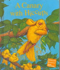 A Canary with Hiccups (Celebrate Reading)