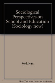 Sociological Perspectives on School and Education (Sociology now)