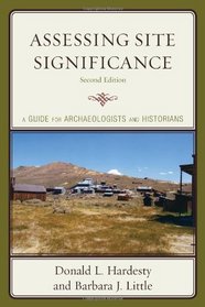 Assessing Site Significance: A Guide for Archaeologists and Historians (Heritage Resources Management)