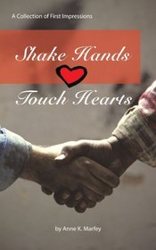 Shake Hands Touch Hearts: A Collection of First Impressions