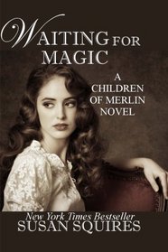 Waiting for Magic (The Children of Merlin) (Volume 3)