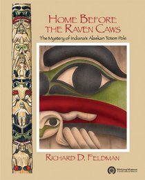 Home Before the Raven Caws: The Mystery of Indiana's Alaskan Totem Pole