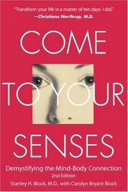 Come to Your Senses: Demystifying the Mind Body Connection