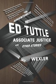 The Adventures of Ed Tuttle, Associate Justice, and Other Stories
