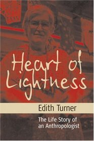Heart Of Lightness: The Life Story Of An Anthropologist