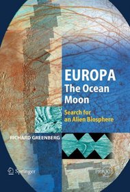 Europa  The Ocean Moon: Search For An Alien Biosphere (Springer Praxis Books / Geophysical Sciences)