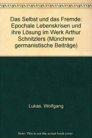 Das Selbst und das Fremde: Epochale Lebenskrisen und ihre Losung im Werk Arthur Schnitzlers (Munchner germanistische Beitrage) (German Edition)