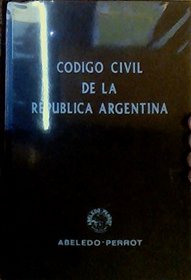 Codigo Civil de La Republica Argentina y Legislacion Complementaria: Edicion Conforme a Las Modificaciones Introducidas Por Las Leyes 17,711, 17,940,