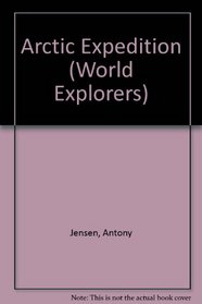 Arctic Expedition (World Explorer Series)