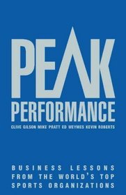 Peak Performance: Business Lessons from the World?s Top Sports