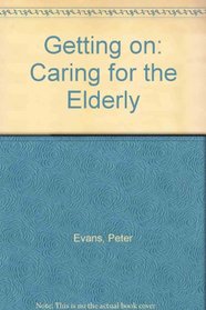 Getting on: Caring for the Elderly