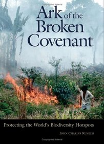 Ark of the Broken Covenant: Protecting the World's Biodiversity Hotspots (Issues in Comparative Public Law)