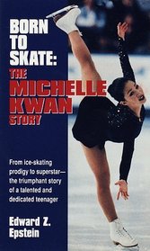 Born to Skate: The Michelle Kwan Story