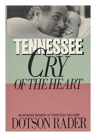 Tennessee: Cry of the Heart/an Intimate Memoir of Tennessee Williams