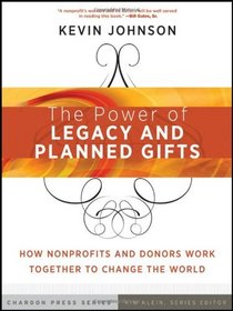 The Power of Legacy and Planned Gifts: How Nonprofits and Donors Work Together to Change the World (Kim Klein's Chardon Press)