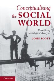 Conceptualising the Social World: Principles of Sociological Analysis