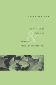 The Origins of Canadian and American Political Differences
