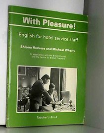 With Pleasure!: Tchrs': English for Hotel Service Staff