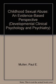 Childhood Sexual Abuse : An Evidence-Based Perspective (Developmental Clinical Psychology and Psychiatry)