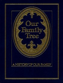 Our Family Tree: A History of Our Family