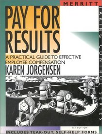 Pay for Results: A Practical Guide to Effective Employee Compensation (Taking Control Series)