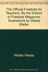 The Official Freebies for Teachers: By the Editors of Freebies Magazine; Illustrations by Wesla Weller